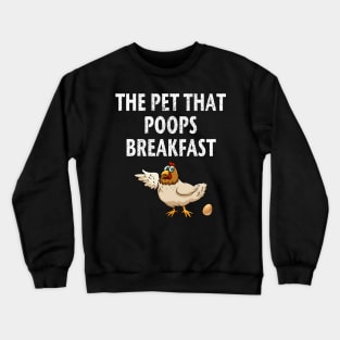 Chicken The Pet That Poops Breakfast, Funny Animal Gift Crewneck Sweatshirt